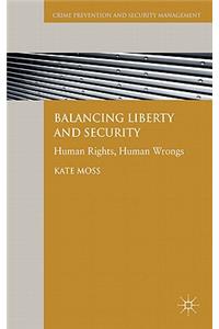 Balancing Liberty and Security: Human Rights, Human Wrongs