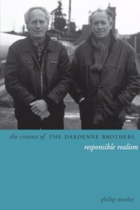 Cinema of the Dardenne Brothers: Responsible Realism