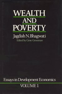 Bhagwati: ?essays? In Development Economics - Weal Th &poverty: Wealth and Poverty: Volume 1 (The MIT Press)