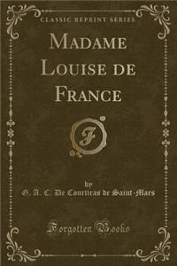 Madame Louise de France (Classic Reprint)