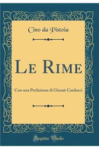 Le Rime: Con Una Prefazione Di GiosuÃ¨ Carducci (Classic Reprint)