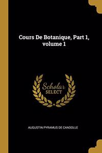 Cours De Botanique, Part 1, volume 1