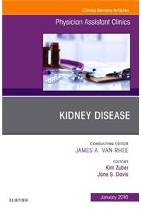 Kidney Disease, an Issue of Physician Assistant Clinics, E-Book