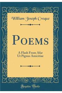 Poems: A Flash From Afar Ut Pignus Amicitiae (Classic Reprint)