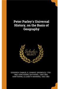 Peter Parley's Universal History, on the Basis of Geography