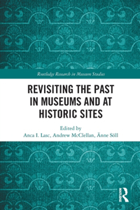 Revisiting the Past in Museums and at Historic Sites