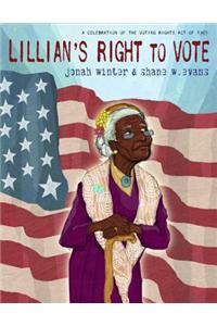 Lillian's Right to Vote: A Celebration of the Voting Rights Act of 1965