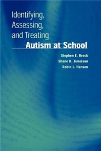 Identifying, Assessing, and Treating Autism at School