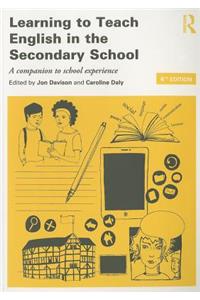 Learning to Teach English in the Secondary School: A Companion to School Experience