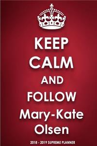 Keep Calm and Follow Mary-Kate Olsen