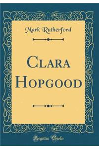 Clara Hopgood (Classic Reprint)