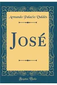 Josï¿½ (Classic Reprint)