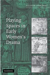 Playing Spaces in Early Women's Drama