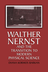 Walther Nernst and the Transition to Modern Physical Science