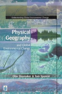 Physical Geography and Global Environmental Change (Understanding Global Environmental Change)