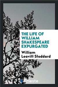 The Life of William Shakespeare Expurgated