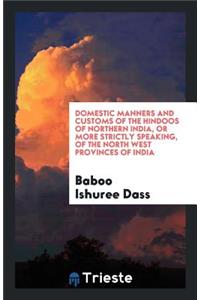 Domestic Manners and Customs of the Hindoos of Northern India, Or, More ...