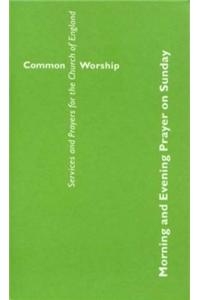 Common Worship: Morning and Evening Prayer on Sunday