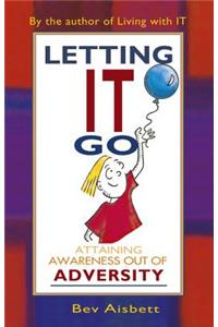 Letting It Go: Attaining Awareness Out of Adversity