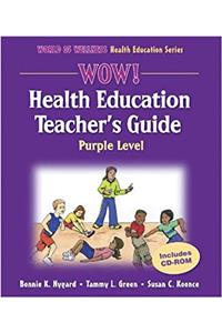 Wow! Health Education Teachers Guide: Purple Level (World of Wellness Health Education Series)