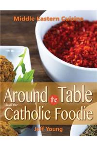 Around the Table with the Catholic Foodie