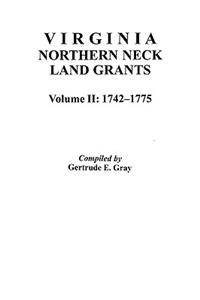 Virginia Northern Neck Land Grants, 1742-1775. [Vol. II]