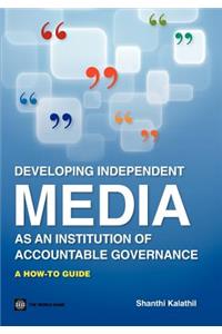 Developing Independent Media as an Institution of Accountable Governance