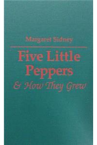 Five Little Peppers and How They Grew