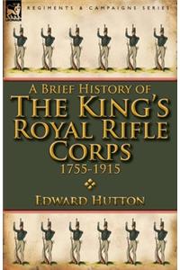 Brief History of the King's Royal Rifle Corps 1755-1915