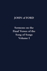 Sermons on the Final Verses of the Song of Songs Volume I