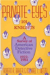 Private Eyes, 101 Knights : A Survey of American Detective Fiction, 1922-1984