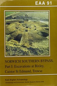 EAA 91: Excavations on the Norwich Southern Bypass, 1989-91, Part 1