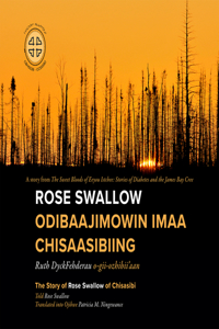 Rose Swallow Odibaajimowin imaa Chisaasibiing