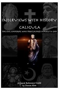 Interviews with History - Caligula
