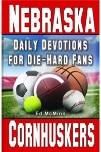 Daily Devotions for Die-Hard Fans Nebraska Cornhuskers