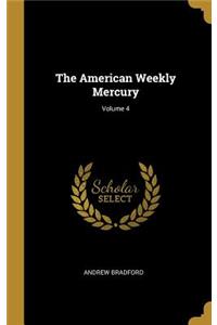 The American Weekly Mercury; Volume 4