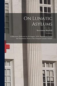 On Lunatic Asylums