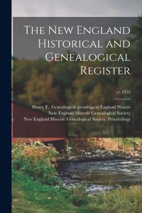 New England Historical and Genealogical Register; yr.1855