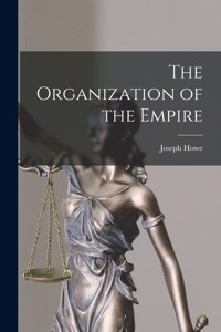 Organization of the Empire [microform]