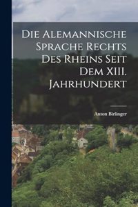 Die Alemannische Sprache Rechts des Rheins Seit dem XIII. Jahrhundert