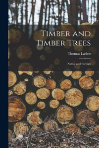 Timber and Timber Trees