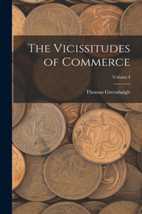 Vicissitudes of Commerce; Volume I