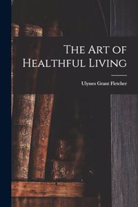 The Art of Healthful Living