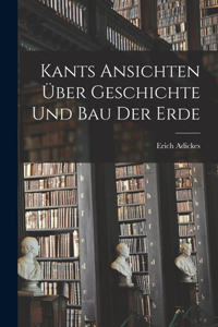 Kants Ansichten Über Geschichte Und Bau Der Erde