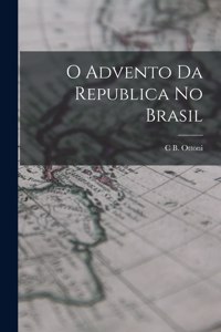 O Advento Da Republica No Brasil