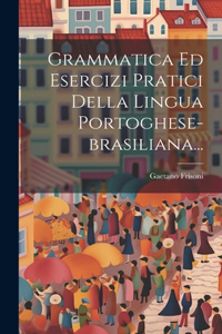 Grammatica Ed Esercizi Pratici Della Lingua Portoghese-brasiliana...