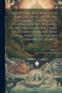 Sainte Bible En Latin Et En Français, Avec Des Notes Littéraires, Critiques Et Historiques, Des Préfaces Et Des Dissertations, Tirées Du Commentaire De Dom Calvet, Abbé De Sénones Et De L'abbé De Vence...