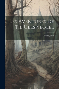 Les Aventures De Til Ulespiègle...