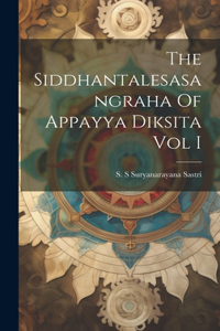 Siddhantalesasangraha Of Appayya Diksita Vol I