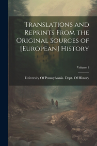 Translations and Reprints From the Original Sources of [European] History; Volume 1